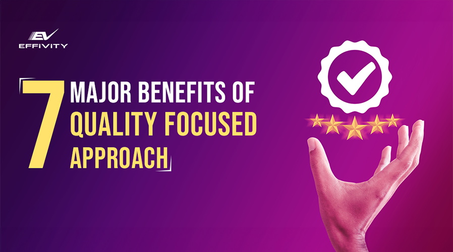 7 major benefits of quality focused approach