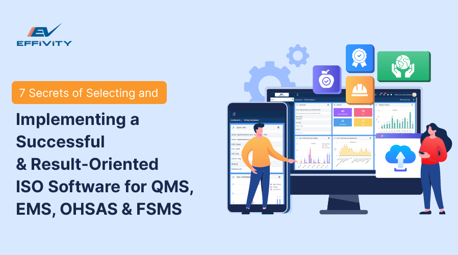 7 Secrets of Selecting and Implementing a Successful & Result-Oriented ISO Software for QMS, EMS, OHSAS & FSMS