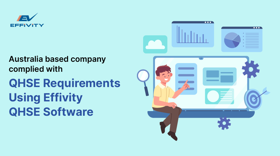 Australia based company complied with QHSE Requirements Using Effivity QHSE Software