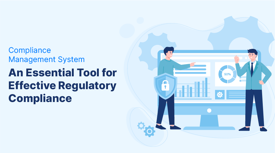 Compliance Management System: An Essential Tool for Effective Regulatory Compliance