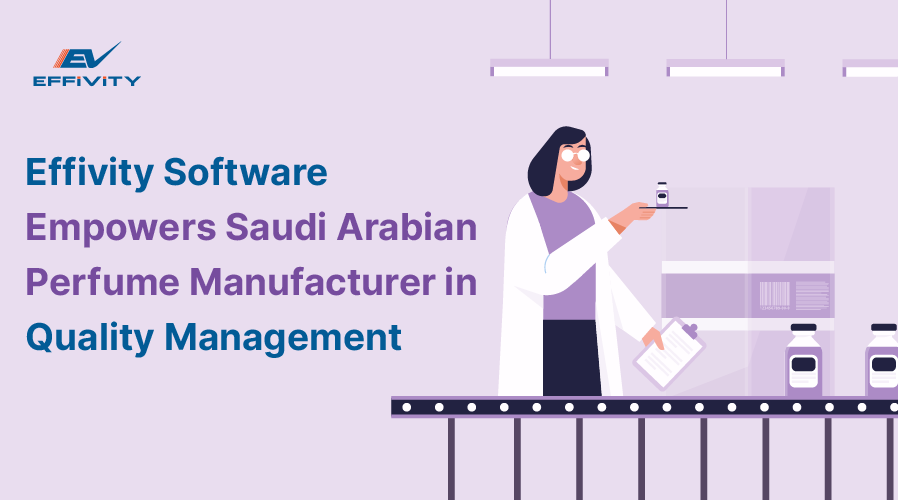 Effivity Software Empowers Saudi Arabian Perfume Manufacturer in Quality Management