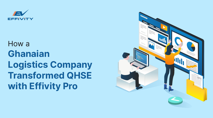 How a Ghanaian Logistics Company Transformed QHSE with Effivity Pro