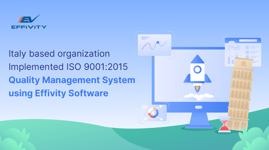 Italy based organization implemented ISO 9001:2015 Quality Management System using Effivity Software