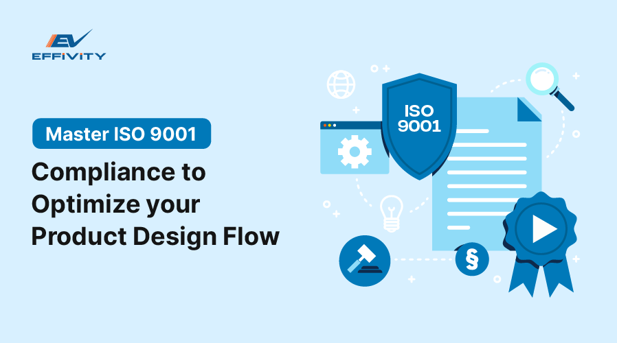 Master ISO 9001 Compliance to Optimize Your Product Design Flow