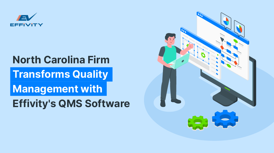 North Carolina Firm Transforms Quality
Management with Effivity's QMS Software