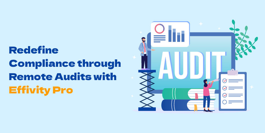 Redefine Compliance through Remote Audits with Effivity Pro