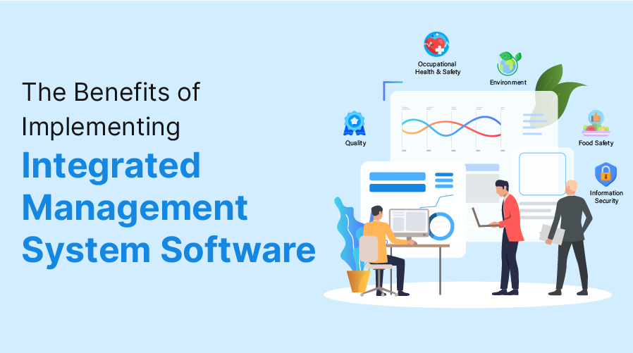 The Benefits of Implementing Integrated Management System Software