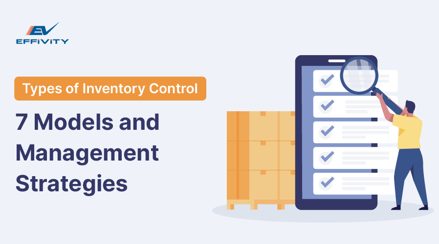 Types of Inventory Control: 7 Models and Management Strategies