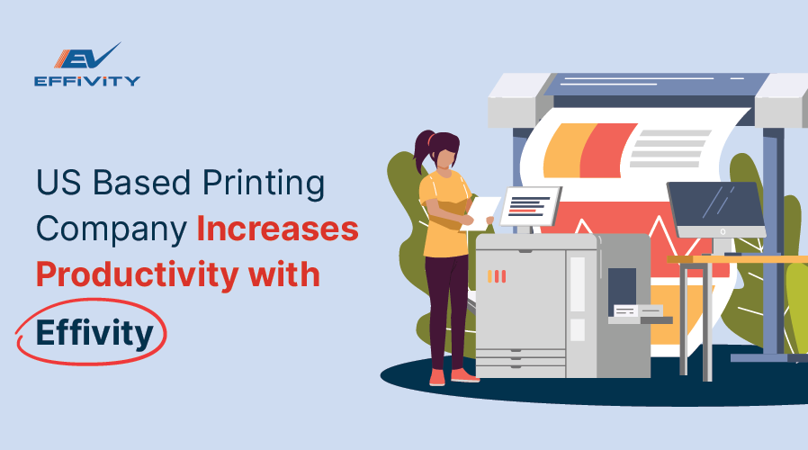 US Based Printing Company Increases Productivity with Effivity