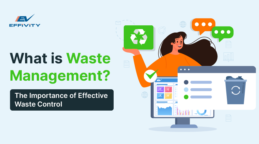 What Is Waste Management? The Importance of Effective Waste Control