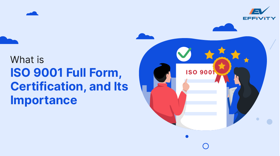What is ISO 9001 Full Form, Certification, and Its Importance