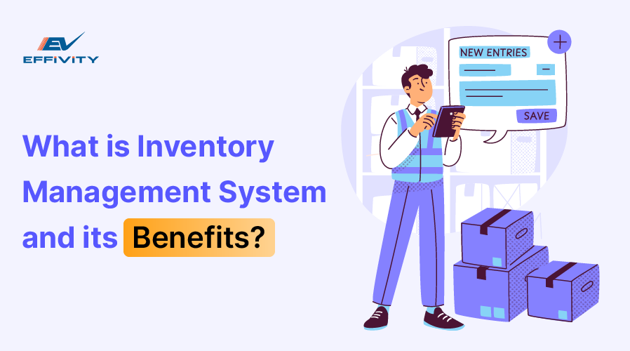 What is Inventory Management System and its Benefits?