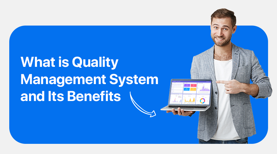 What is Quality Management System and Its Benefits 