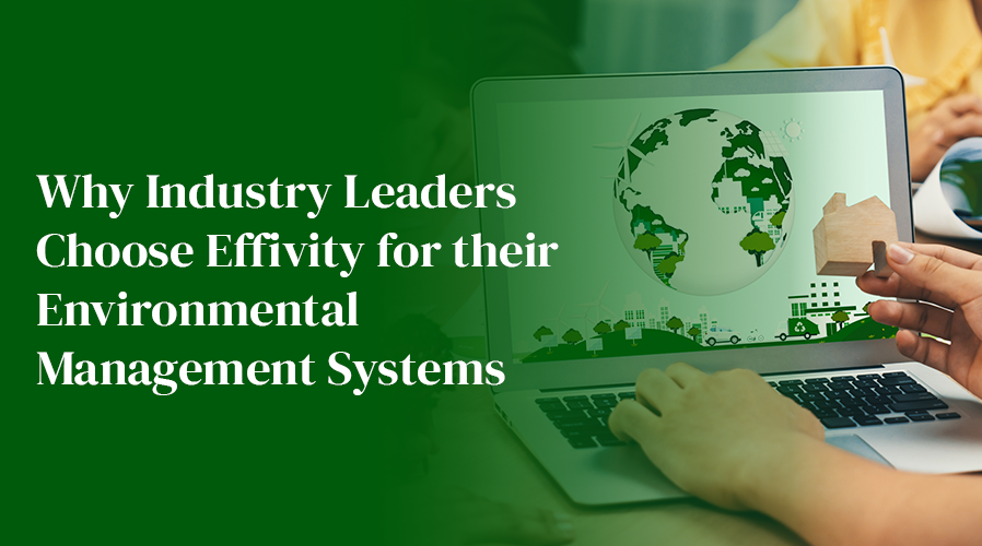 Why Industry Leaders Choose Effivity for their EHS Software