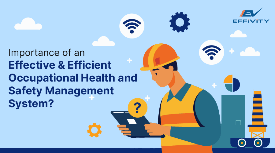 Importance of an effective & efficient Occupational Health and Safety Management System?