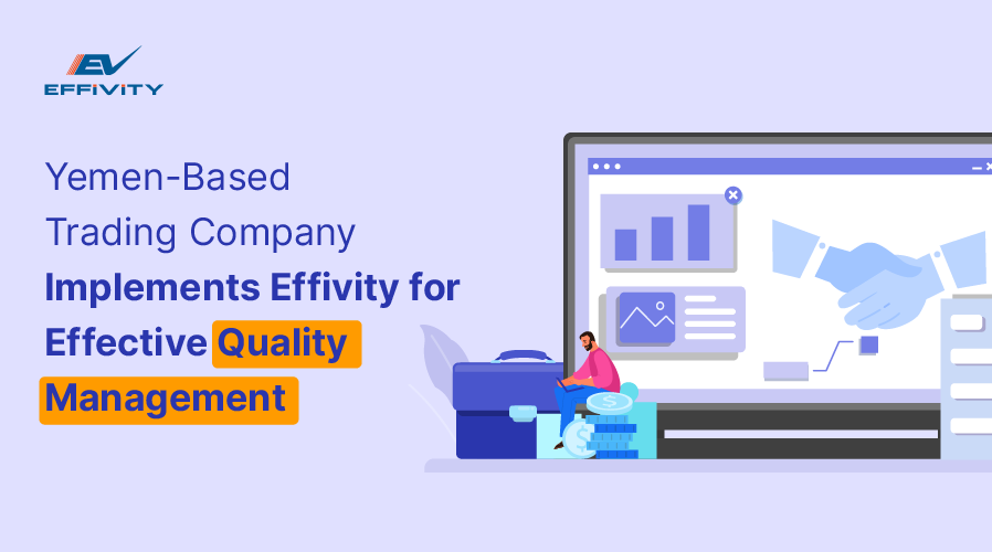 Yemen-Based Trading Company Implements Effivity for Effective Quality Management